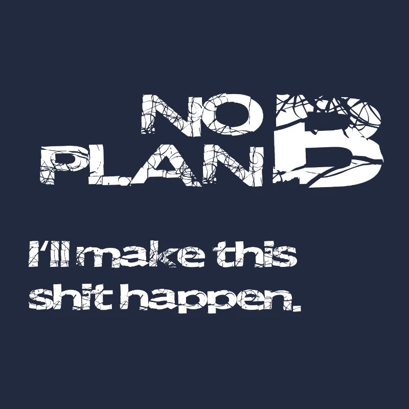 Pas de plan B – Déclaration forte disant Chemise