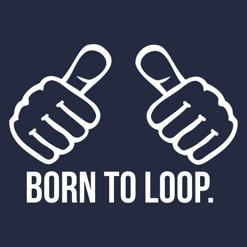 Born to Loop