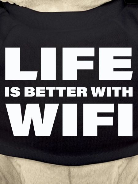 LIFE IS BETTER WITH WIFI