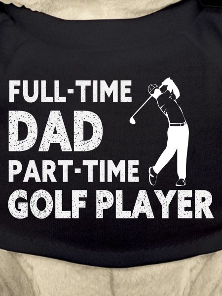 Full-Time Dad Part-Time Golf Player – Gift