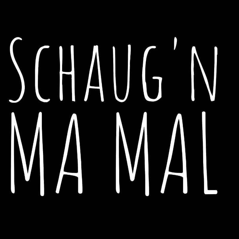 Schaug'n ma mal
