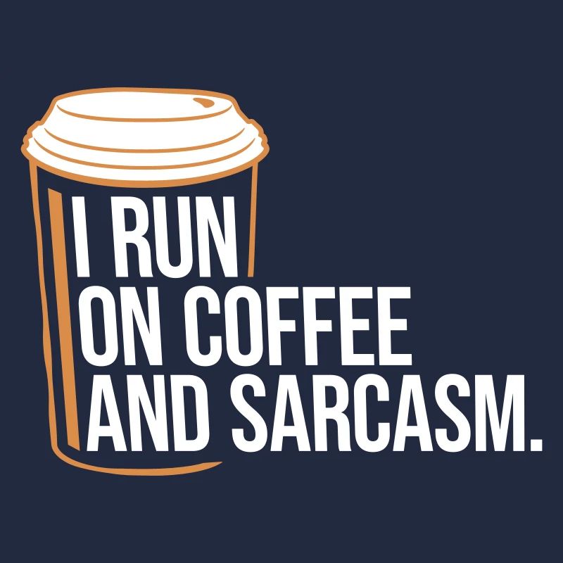 I Run On Coffee And Sarcasm Sarkastischer Spruch