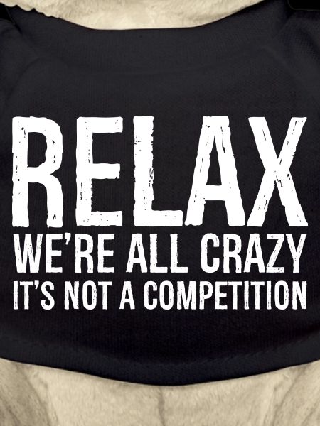 RELAX WE RE ALL CRAZY