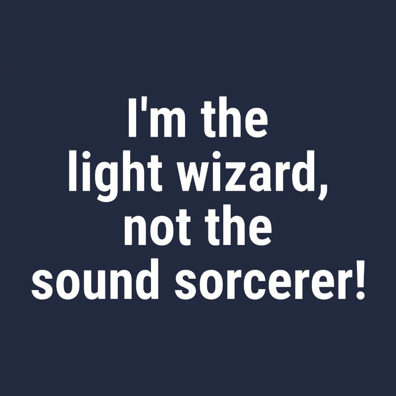 I'm the light wizard, not the sound sorcerer! Whit
