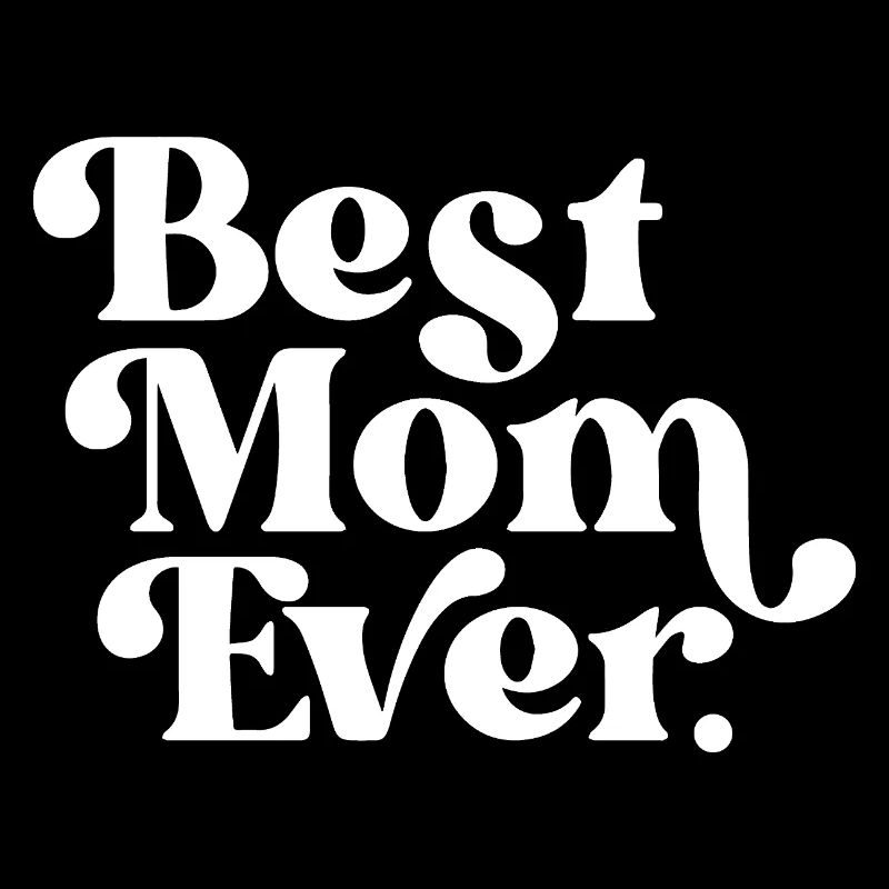 Best Mom Ever Appreciation Typography