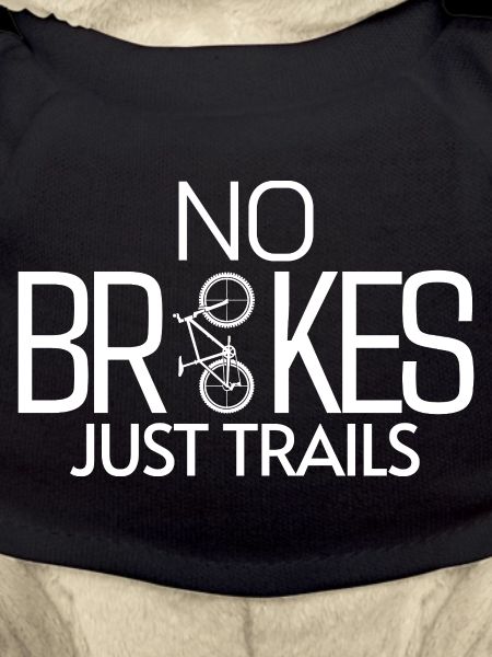 NO BRAKES JUST TRAILS