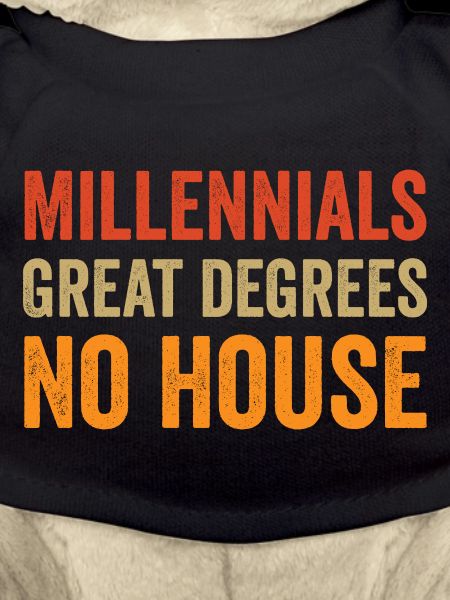 Millennials: Great degrees. No house.