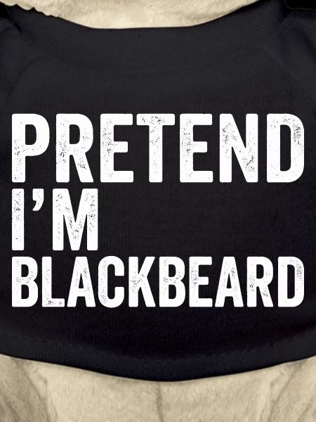 Pretend I'm Blackbeard.