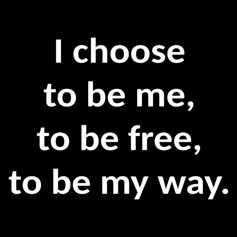I choose to be