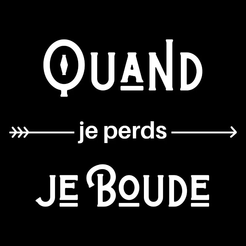 quand je perds je boude
