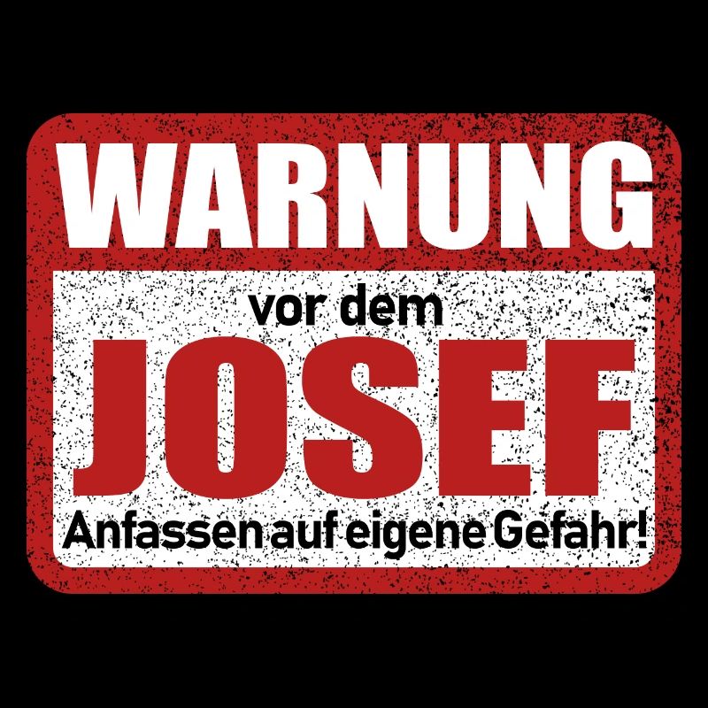 Josef Name Lustiges Warnschild