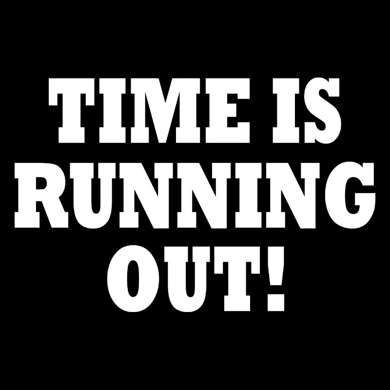 time is running out