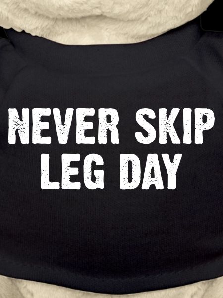 Never Skip Leg Day