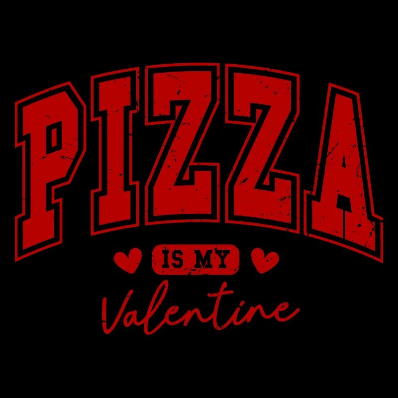 Pizza is my Valentine – font in red