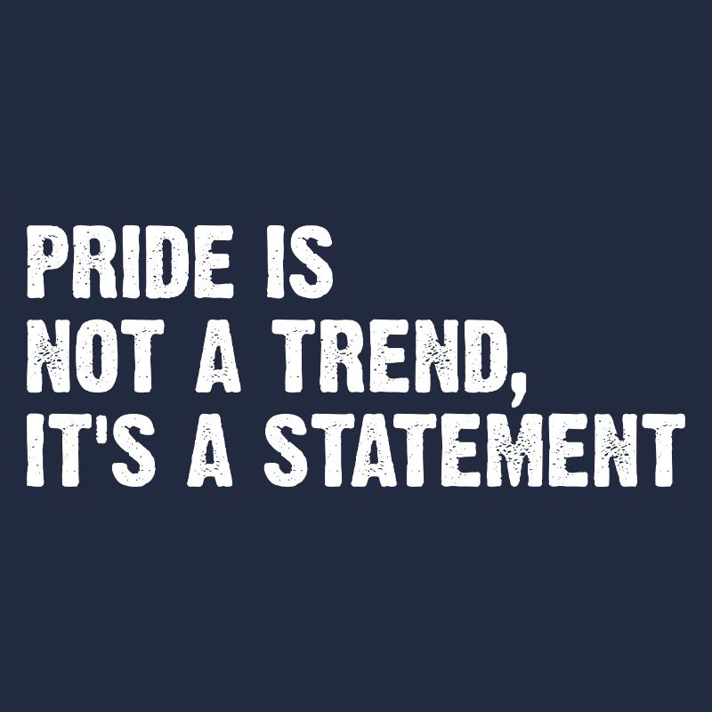 Pride Is Not A Trend It's A Statement