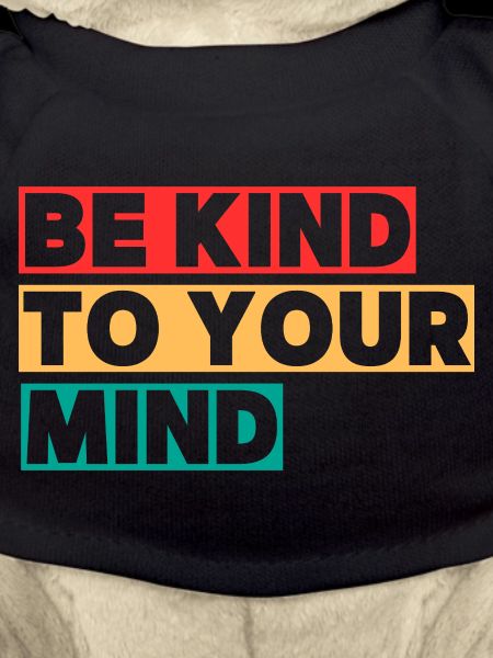 Be Kind To Your Mind