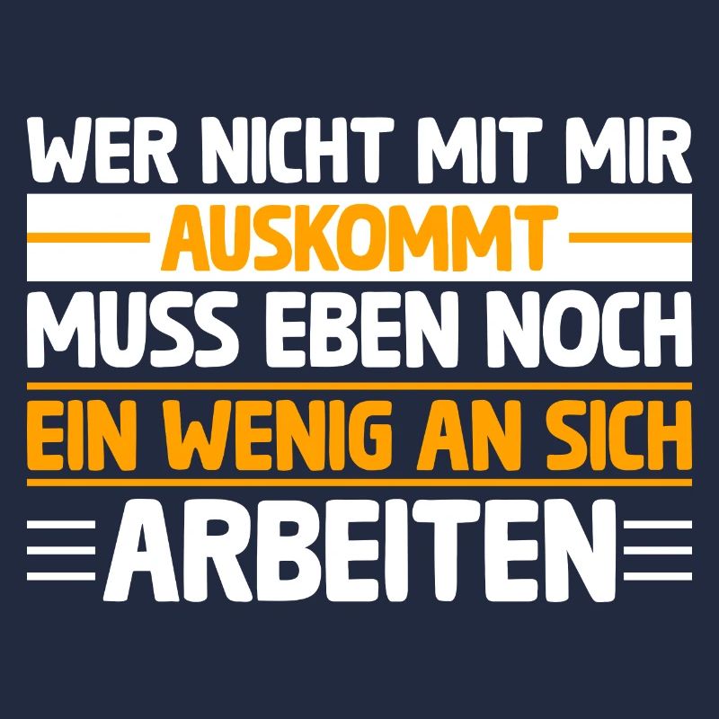 Wer nicht mit mir auskommt
