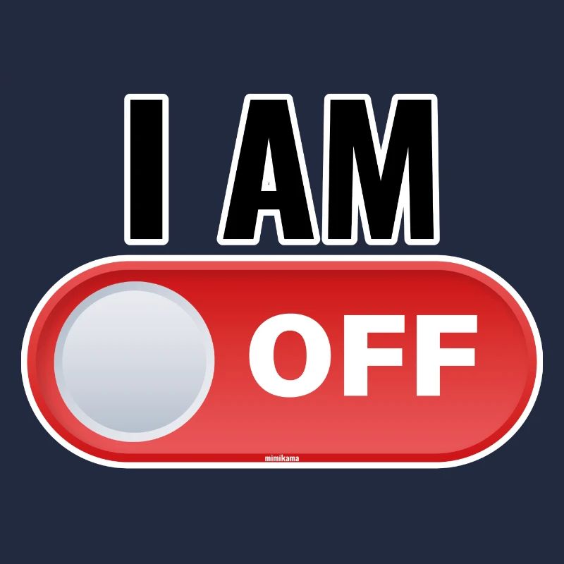 I AM OFF