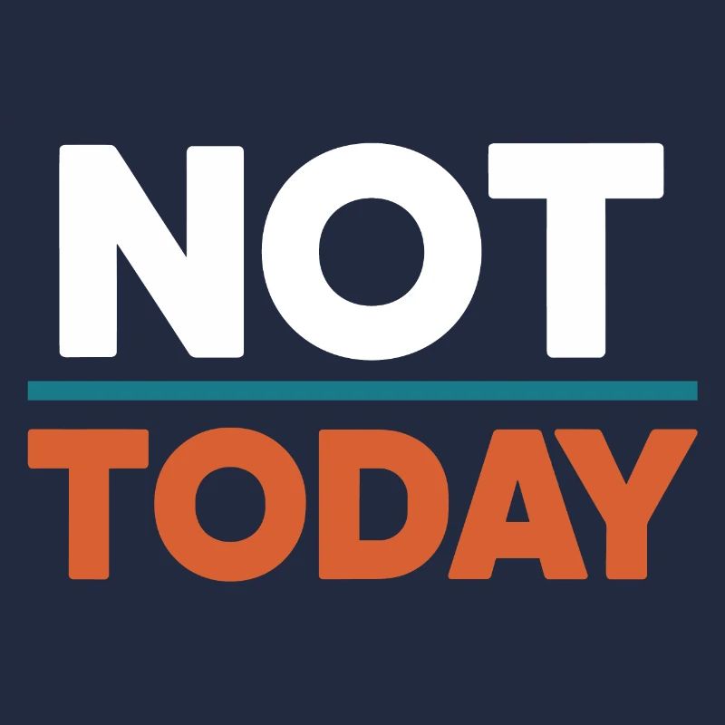 Not Today