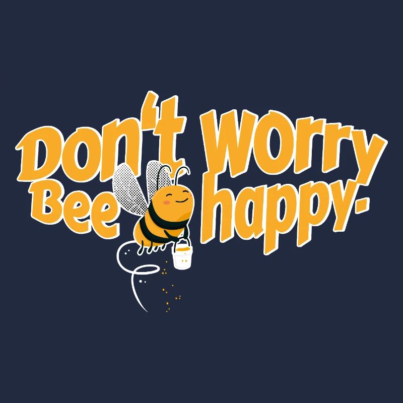 Don't worry Bee happy