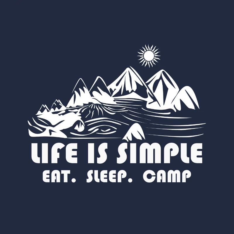Life is simple.Eat.Sleep.Camp. Love Camping