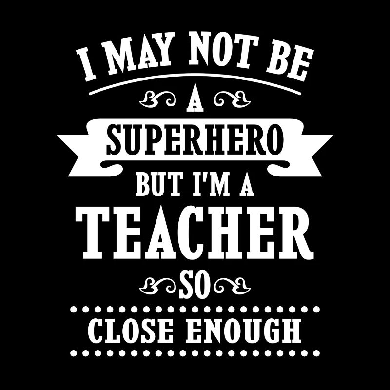 Not a Superhero but a Teacher close enough