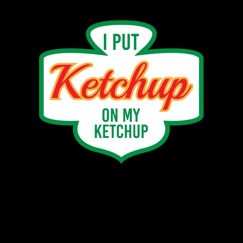 JE METS KETCHUP SUR MON KETCHUP
