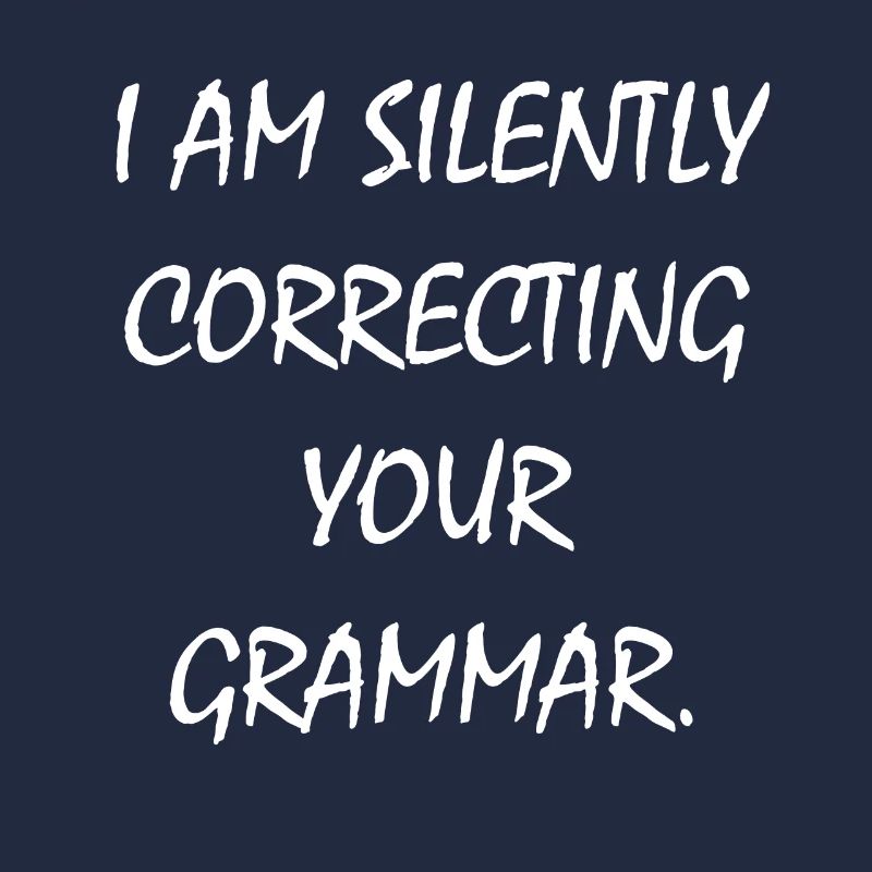 I am Silently correcting your Grammar Grammatik