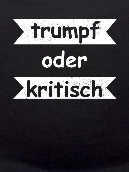 Trumpf oder Kritisch