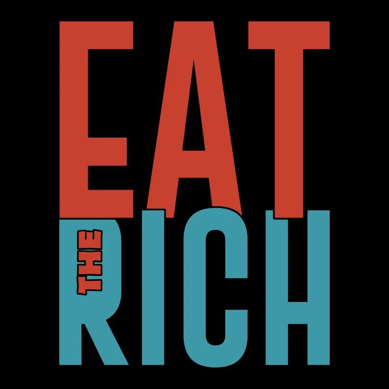 Eat the rich funny anti capitalist saying