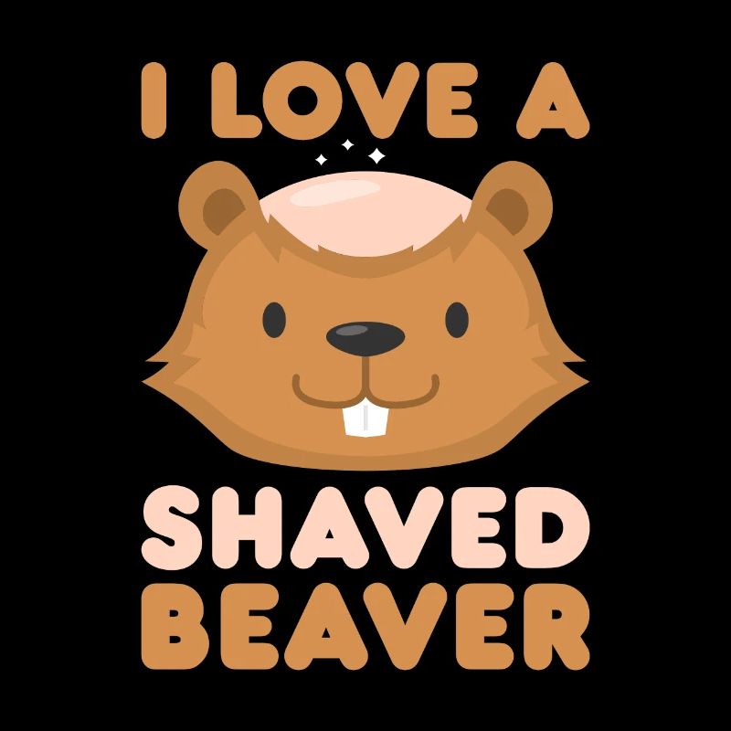 I love a shaven beaver saying gift