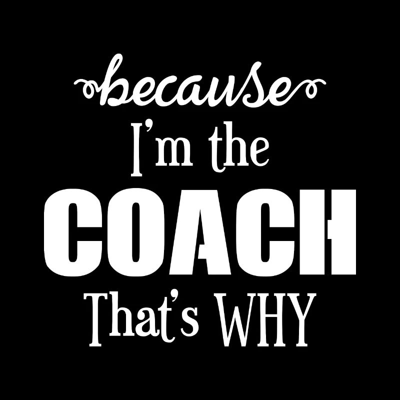 because i m the coach that s why maenner poloshirt