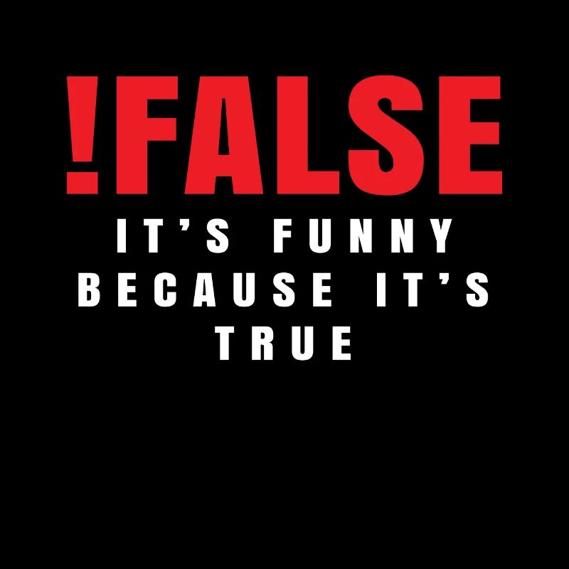 False It´s Funny Because It´s True Shirt Geschenk