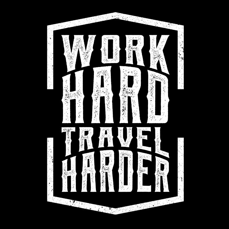 Work Hard Travel Harder