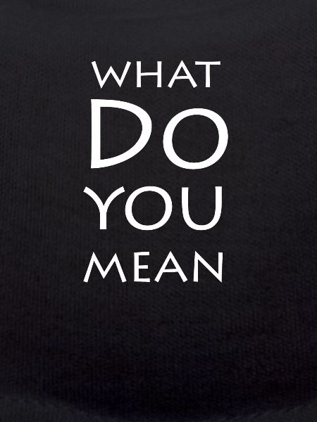 What do you mean?