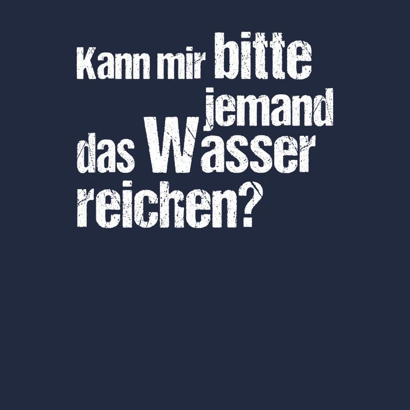 Kann mir bitte jemand das wasser reichen