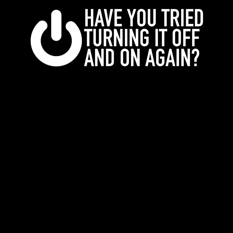IT Nerd Have You Tried Turning It Off And On Again