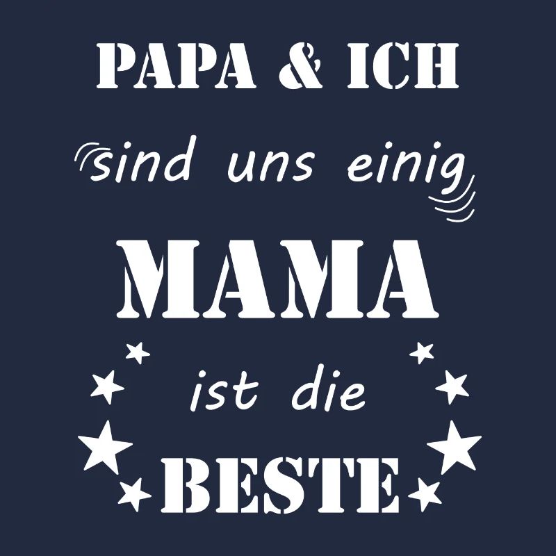 Papa & Ich sind uns einig Mama ist die Beste