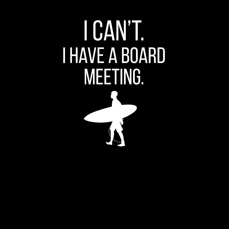 I Can´t I Have A Board Meeting. Surfer Surfbrett