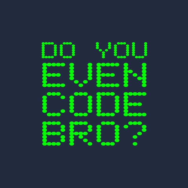 Avez-vous même le code Bro drôle de programmation informatique