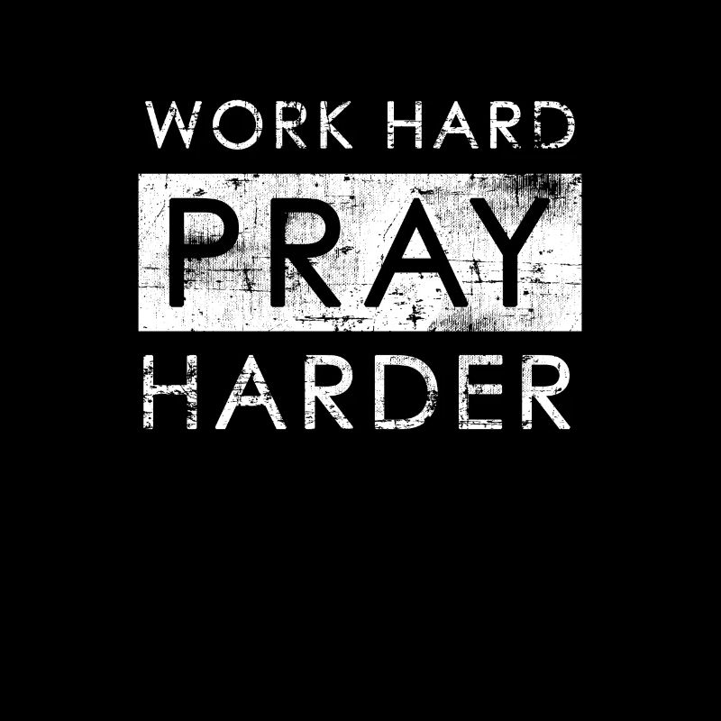 Work Hard Pray Harder