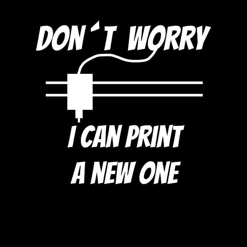 3D Druck - 3D Printing - Dont Worry I can print