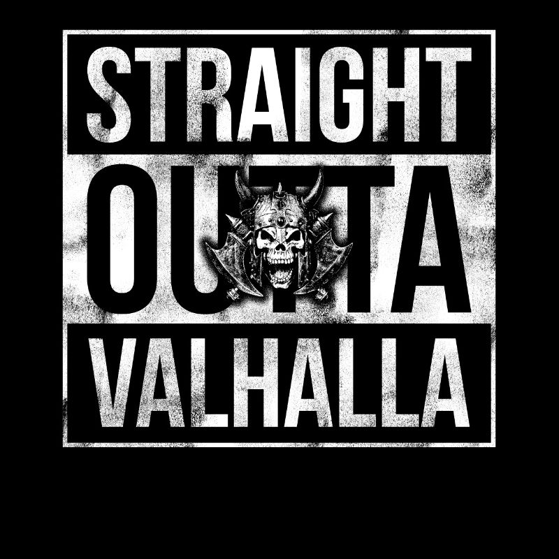 Straight Outta Valhalla Walhalla Wikinger Viking