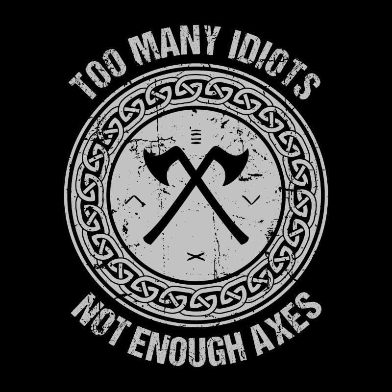 Too Many Idiots - Viking Vikings Odin Walhalla