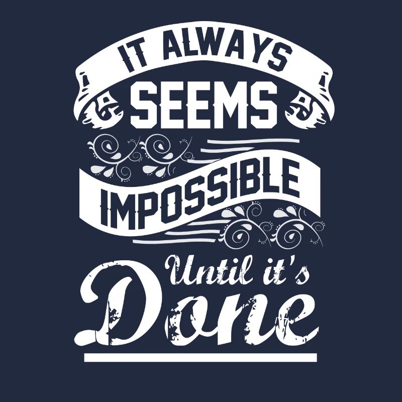 It Always Seems Impossible Until It Is Done