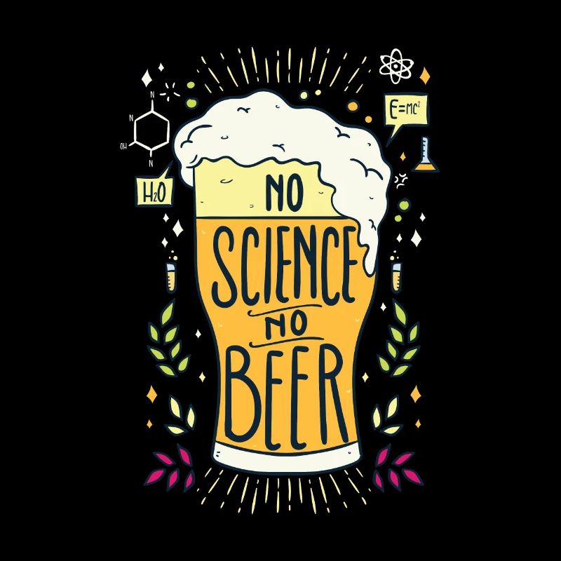 No Science No Beer - Hobbybrauer Bier Spruch
