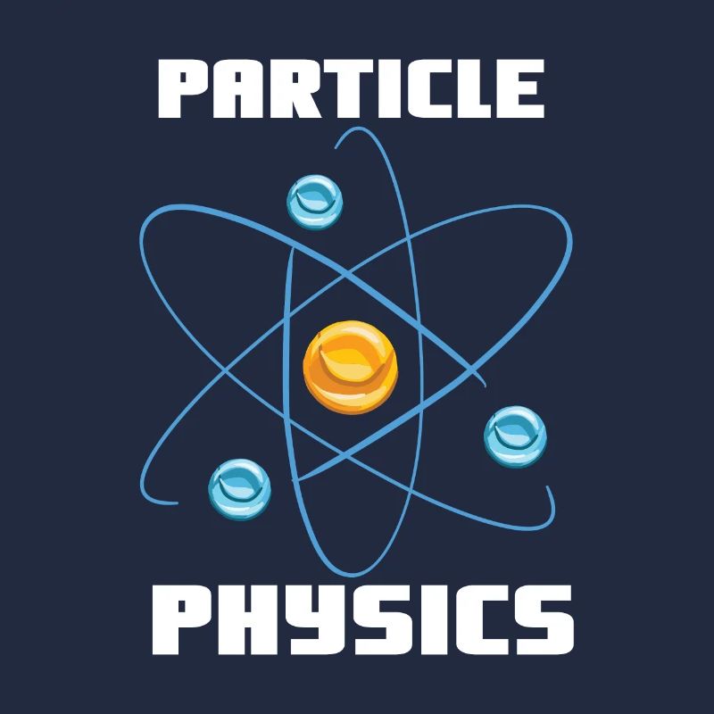 Particle Physics - Physics Physicist Saying