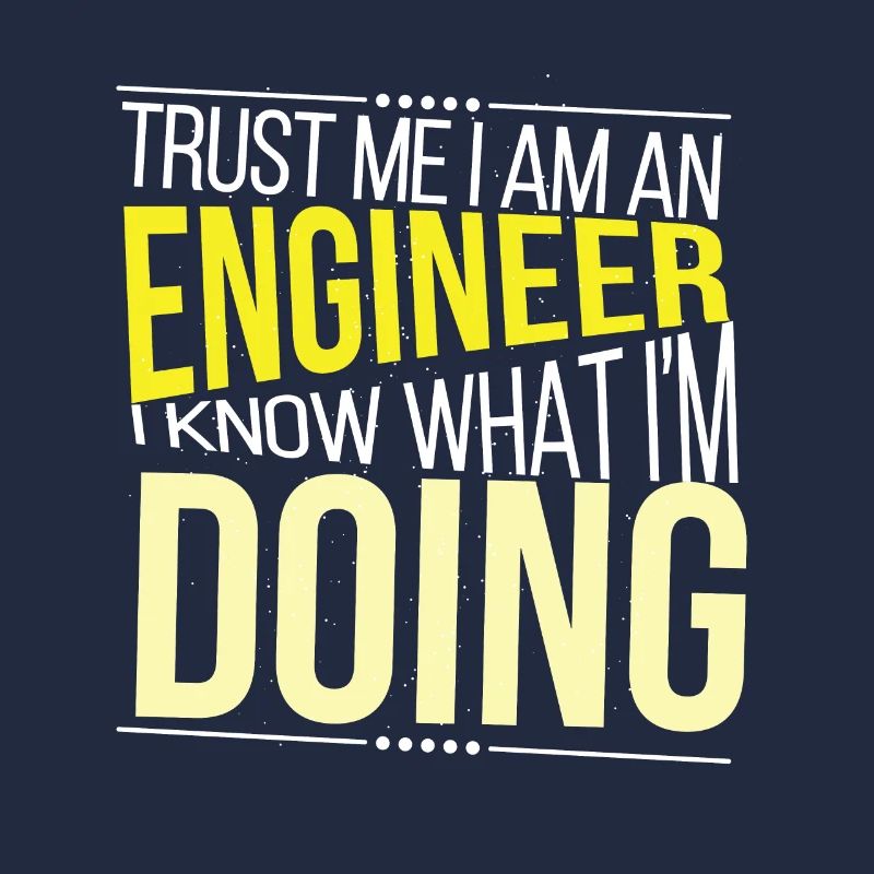 Funny Trust Me I Am An Engineer Engineering Studen