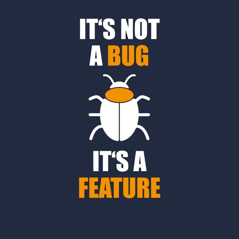 Pas un bug est une fonctionnalité Programmer Coding Nerd