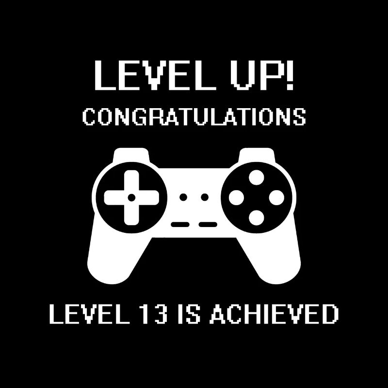 Level 13 Achieved - Level 13 Achieved